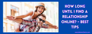 how-long-until-i-find-a-relationship-online-best-tips.png