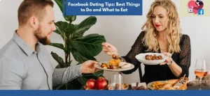 facebook-dating-tips-best-things-to-do-and-what-to-eat.webp